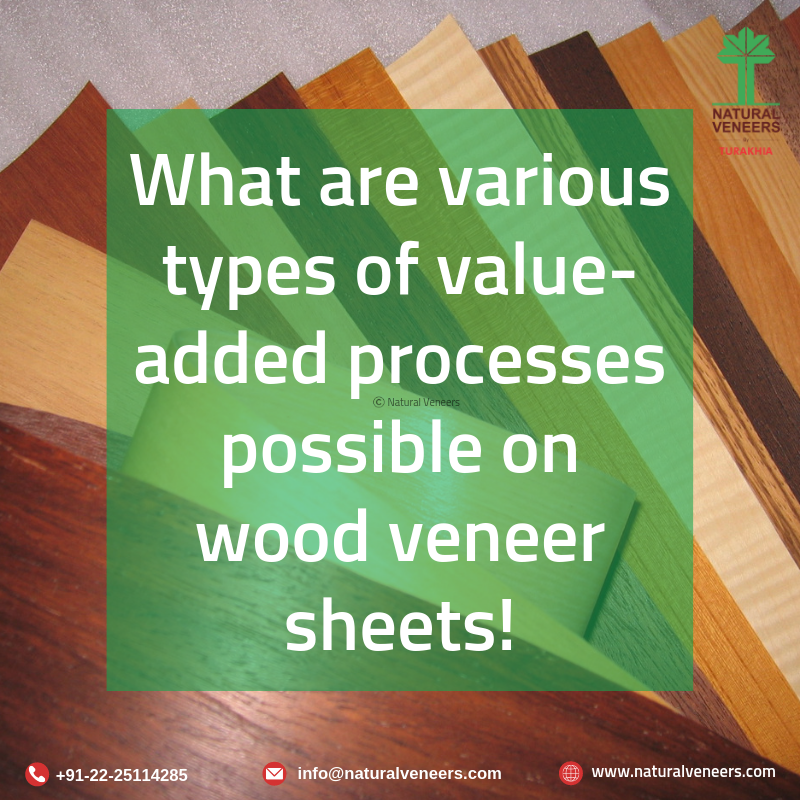 What are various types of value-added processes possible on wood veneer sheets!